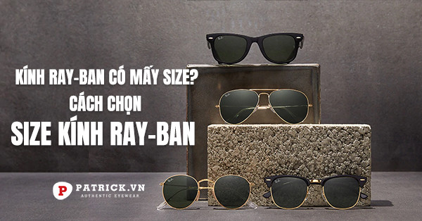 Size kính RayBan và cách chọn size kính RayBan