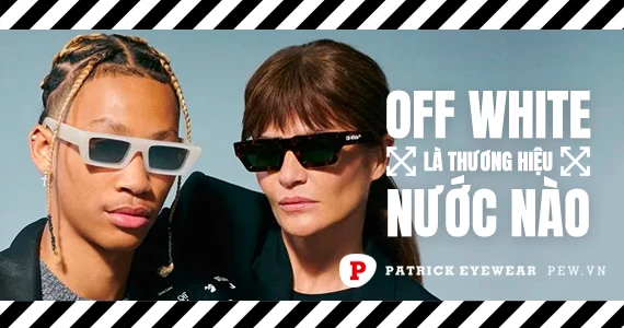 Off White của nước nào? Kính Off White có tốt không?