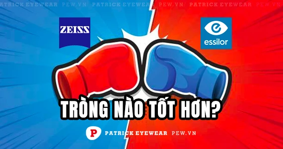 So sánh tròng kính Zeiss và Essilor công tâm nhất