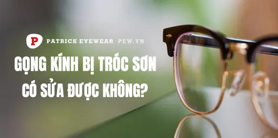 Gọng kính bị tróc sơn: Nguyên nhân và cách sửa chữa