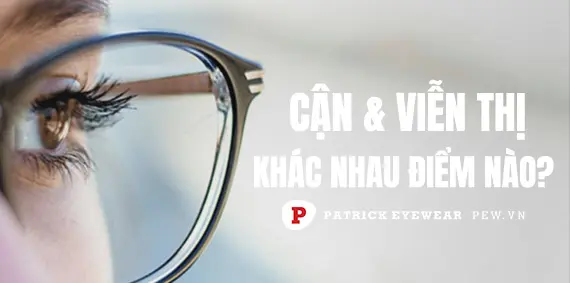 Cận thị và viễn thị khác nhau như thế nào?