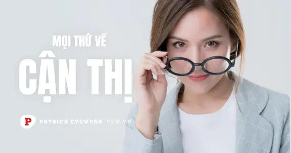 Cận thị: Nguyên nhân và cách điều trị hiệu quả