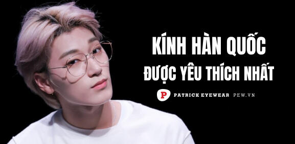  mắt kính Hàn Quốc được yêu thích