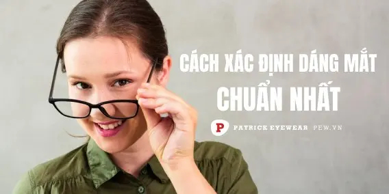 Các kiểu mắt đẹp và cách xác định dáng mắt