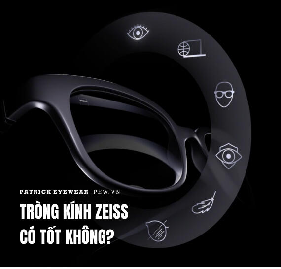 tròng kính zeiss có tốt không