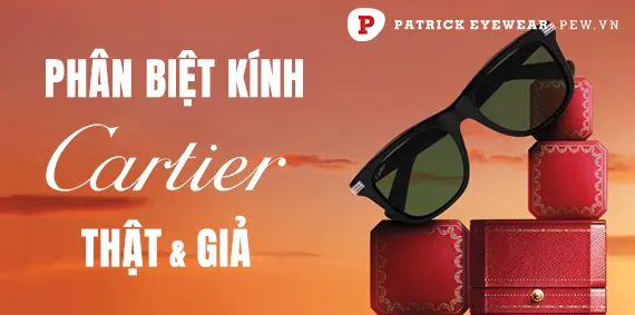 Cách nhận biết kính Cartier chính hãng chuẩn nhất