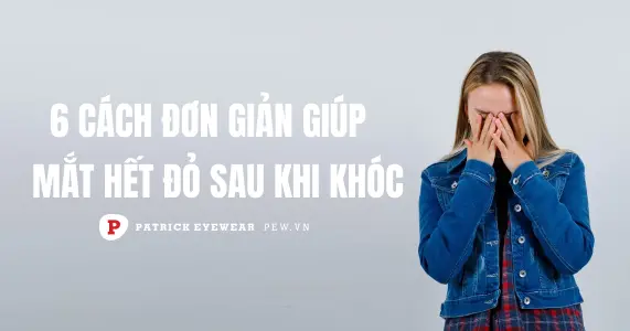 Top cách làm mắt hết đỏ sau khi khóc nhanh nhất