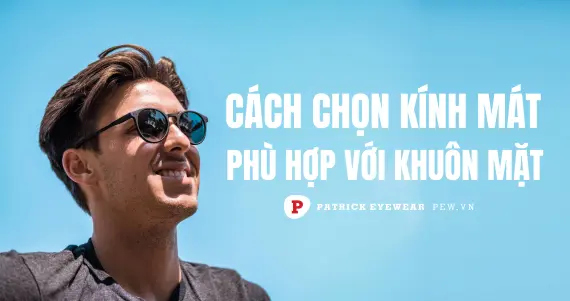 Cách chọn kính râm phù hợp với khuôn mặt