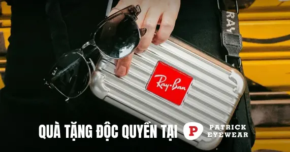 Nhận túi quà độc quyền khi mua kính RayBan tại Patrick Eyewear