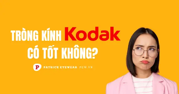 Tròng kính Kodak của nước nào, có tốt không?