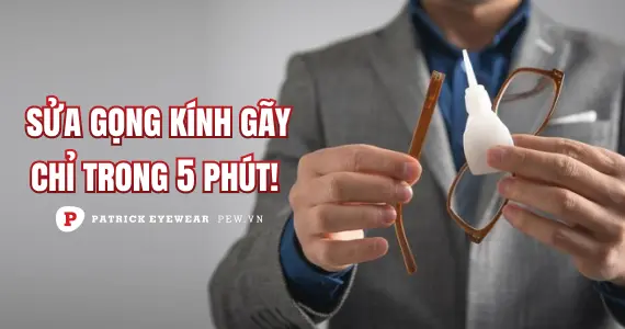 Cách sửa gọng kính bị gãy tại nhà
