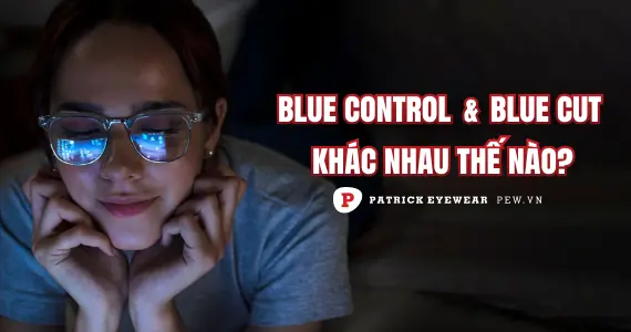 Tròng kính Blue Control và Blue Cut loại nào tốt hơn?