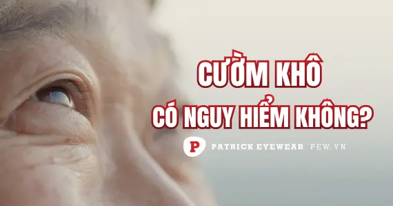 Cườm khô là gì, có nguy hiểm không?