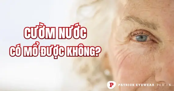 Cườm nước là gì, có mổ được không?