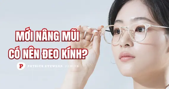 Đeo kính sau nâng mũi nên hay không nên?