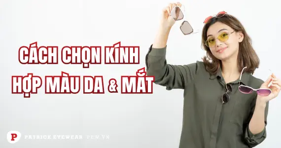 Cách chọn màu kính theo màu da và mắt