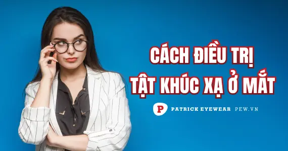 Tật khúc xạ: Nguyên nhân và cách điều trị