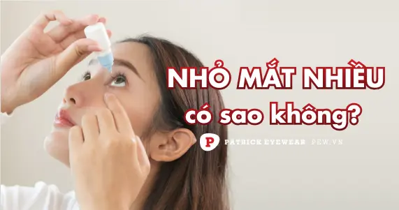 Dùng thuốc nhỏ mắt nhiều có sao không?
