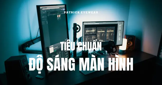 Độ sáng màn hình máy tính bao nhiêu tốt cho mắt?