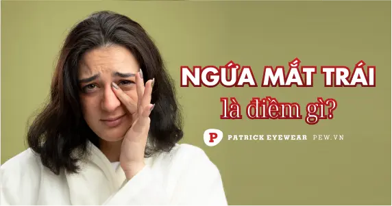 Ngứa mắt trái là điềm gì, ngứa theo giờ có nguy hiểm không?