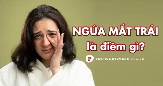 Ngứa mắt trái là điềm gì, ngứa theo giờ có nguy hiểm không?