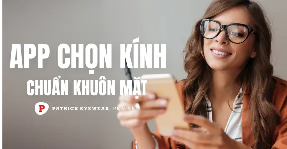 Top app chọn kính phù hợp với khuôn mặt chuẩn nhất