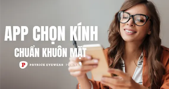 Top app chọn kính phù hợp với khuôn mặt chuẩn nhất