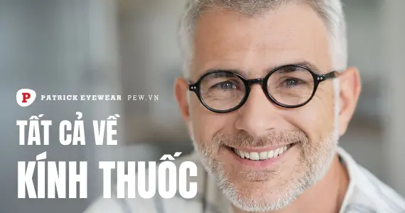 Kính thuốc là gì? Công dụng và cách lựa chọn