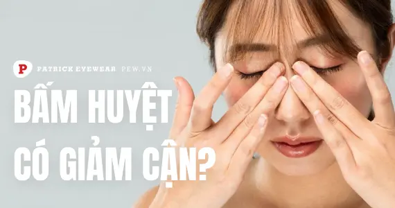 Bấm huyệt chữa cận thị có thật sự hiệu quả?