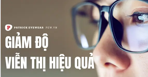 Cách làm giảm độ viễn thị hiệu quả nhất