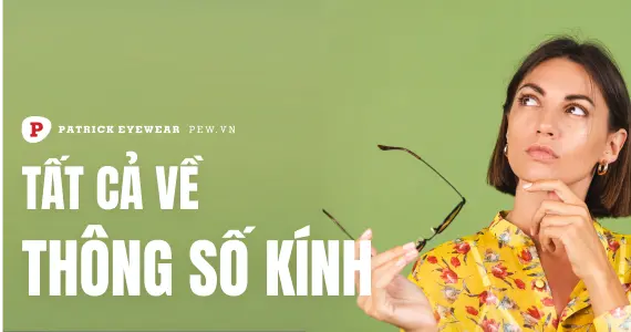 Thông số kính mắt là gì? Chi tiết cách đọc chuẩn nhất