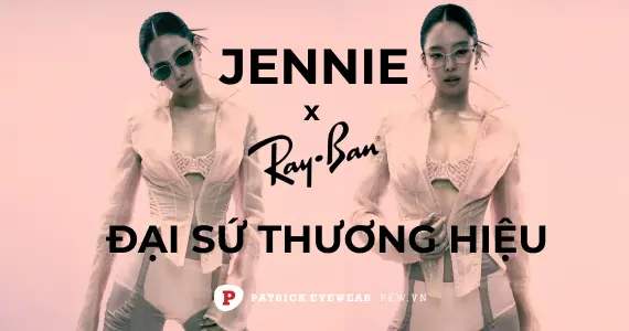 Jennie trở thành đại sứ thương hiệu Ray-Ban: Biểu tượng mới