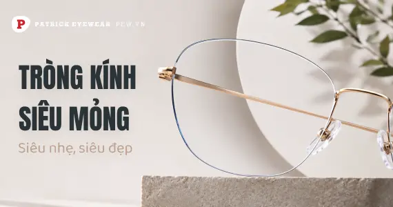 Các loại tròng kính mỏng nhất hiện nay cho người cận nặng